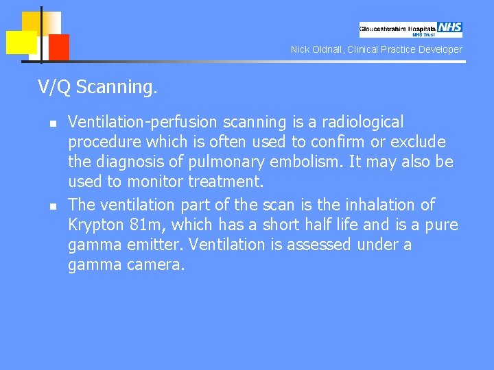 Nick Oldnall, Clinical Practice Developer V/Q Scanning. n n Ventilation-perfusion scanning is a radiological