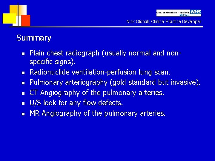 Nick Oldnall, Clinical Practice Developer Summary n n n Plain chest radiograph (usually normal
