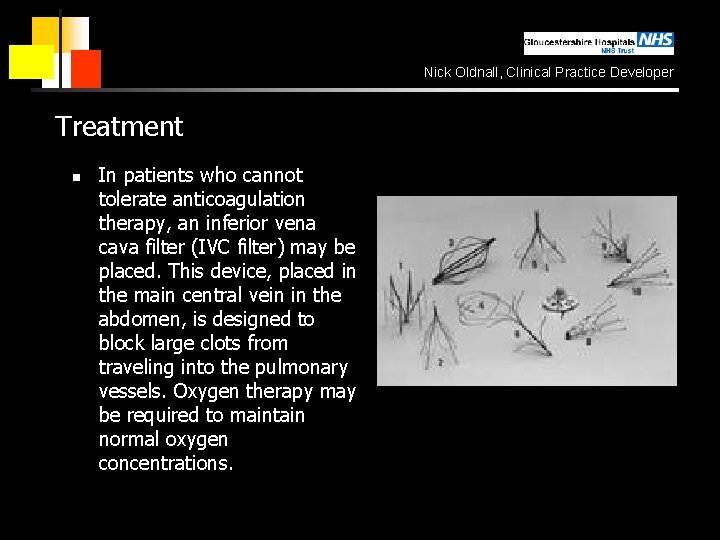 Nick Oldnall, Clinical Practice Developer Treatment n In patients who cannot tolerate anticoagulation therapy,