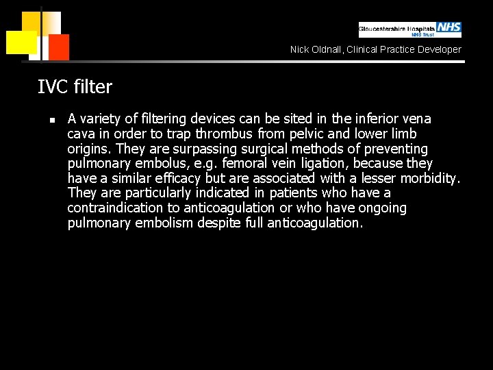 Nick Oldnall, Clinical Practice Developer IVC filter n A variety of filtering devices can