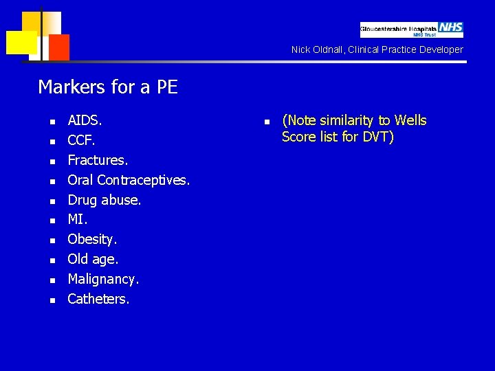 Nick Oldnall, Clinical Practice Developer Markers for a PE n n n n n