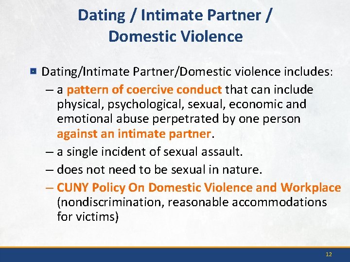 Dating / Intimate Partner / Domestic Violence Dating/Intimate Partner/Domestic violence includes: – a pattern