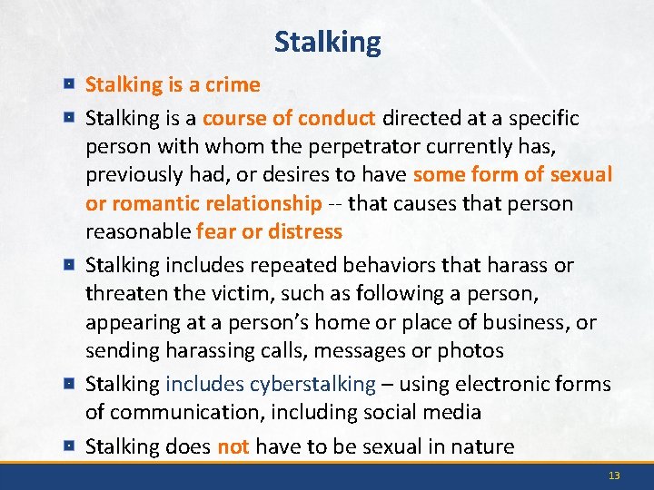 Stalking is a crime Stalking is a course of conduct directed at a specific