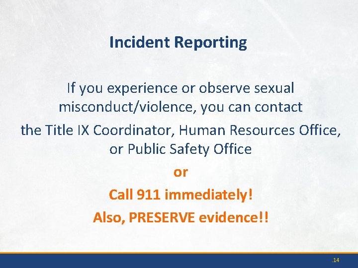 Incident Reporting If you experience or observe sexual misconduct/violence, you can contact the Title