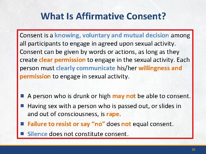 What Is Affirmative Consent? Consent is a knowing, voluntary and mutual decision among all