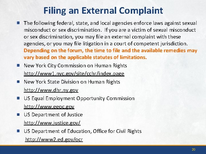 Filing an External Complaint The following federal, state, and local agencies enforce laws against