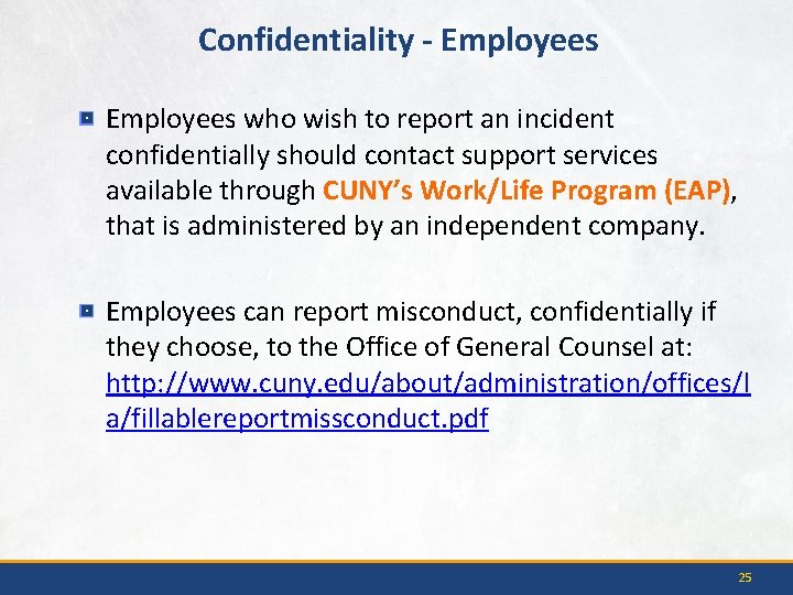 Confidentiality - Employees who wish to report an incident confidentially should contact support services