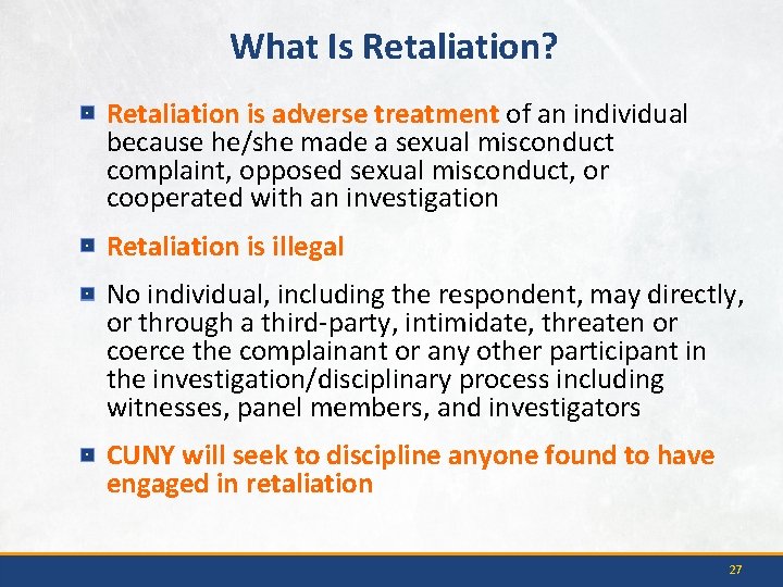 What Is Retaliation? Retaliation is adverse treatment of an individual because he/she made a