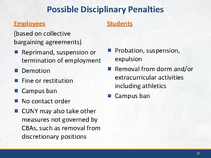 Possible Disciplinary Penalties Students Employees (based on collective bargaining agreements) Probation, suspension, Reprimand, suspension