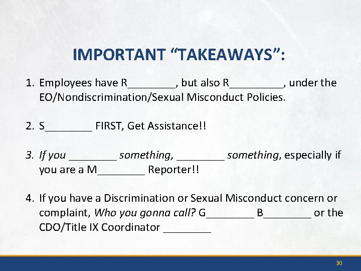 IMPORTANT “TAKEAWAYS”: 1. Employees have R____, but also R_____, under the EO/Nondiscrimination/Sexual Misconduct Policies.