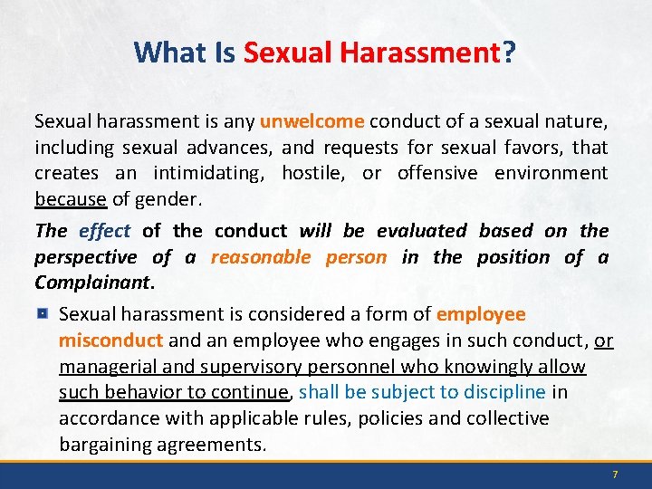 What Is Sexual Harassment? Sexual harassment is any unwelcome conduct of a sexual nature,