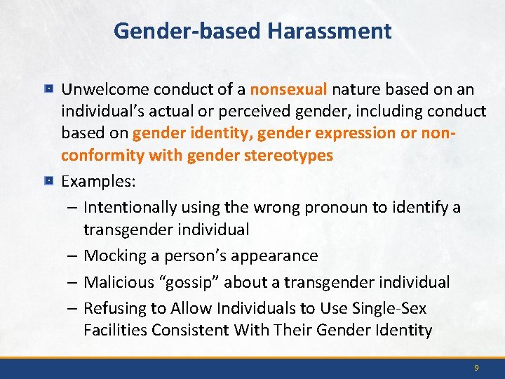 Gender-based Harassment Unwelcome conduct of a nonsexual nature based on an individual’s actual or