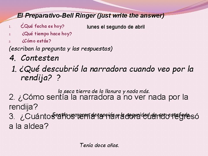El Preparativo-Bell Ringer (just write the answer) 1. ¿Qué fecha es hoy? 2. ¿Qué