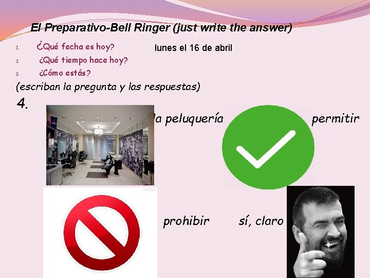El Preparativo-Bell Ringer (just write the answer) 1. ¿Qué fecha es hoy? 2. ¿Qué