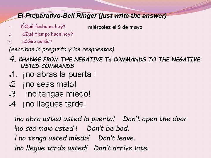 El Preparativo-Bell Ringer (just write the answer) 1. ¿Qué fecha es hoy? 2. ¿Qué