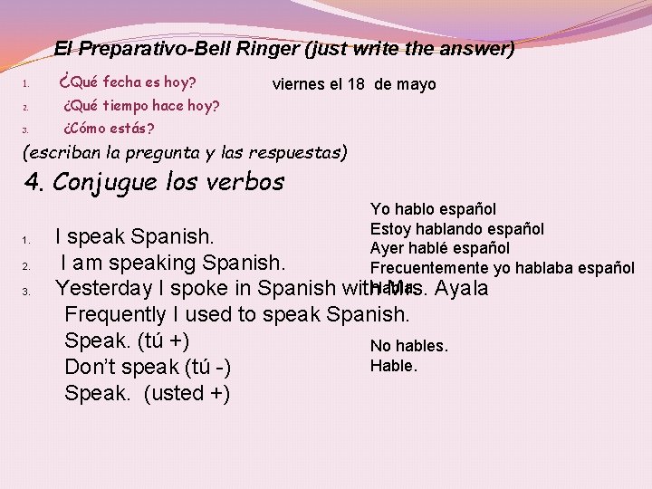 El Preparativo-Bell Ringer (just write the answer) 1. ¿Qué fecha es hoy? 2. ¿Qué
