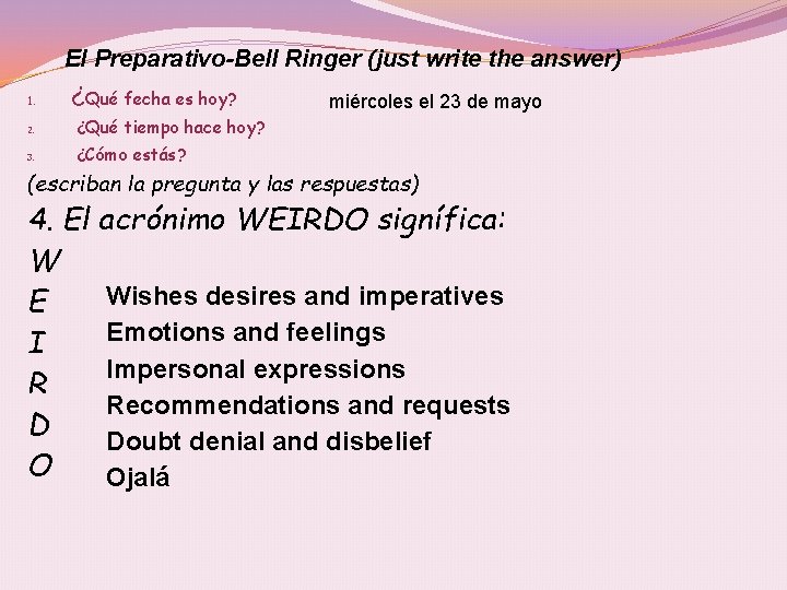 El Preparativo-Bell Ringer (just write the answer) 1. ¿Qué fecha es hoy? 2. ¿Qué