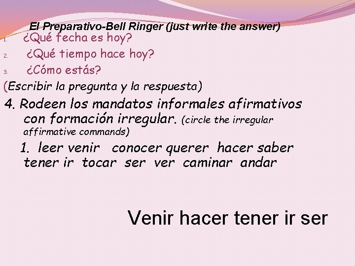 El Preparativo-Bell Ringer (just write the answer) ¿Qué fecha es hoy? 2. ¿Qué tiempo