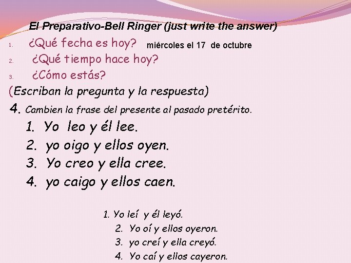 El Preparativo-Bell Ringer (just write the answer) ¿Qué fecha es hoy? miércoles el 17