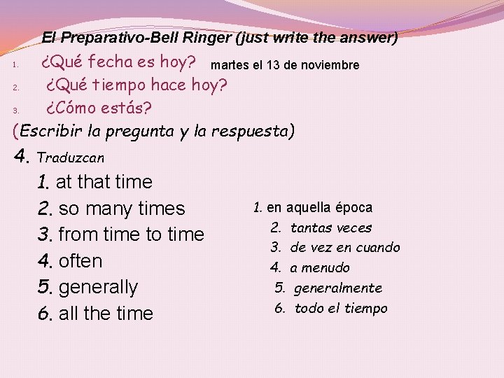 El Preparativo-Bell Ringer (just write the answer) ¿Qué fecha es hoy? martes el 13