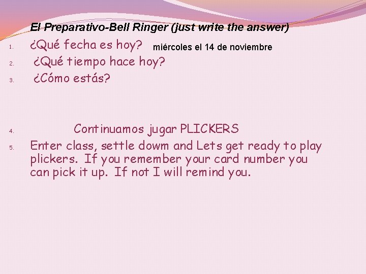 El Preparativo-Bell Ringer (just write the answer) 1. 2. 3. 4. 5. ¿Qué fecha