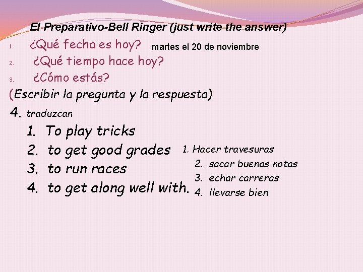 El Preparativo-Bell Ringer (just write the answer) ¿Qué fecha es hoy? martes el 20