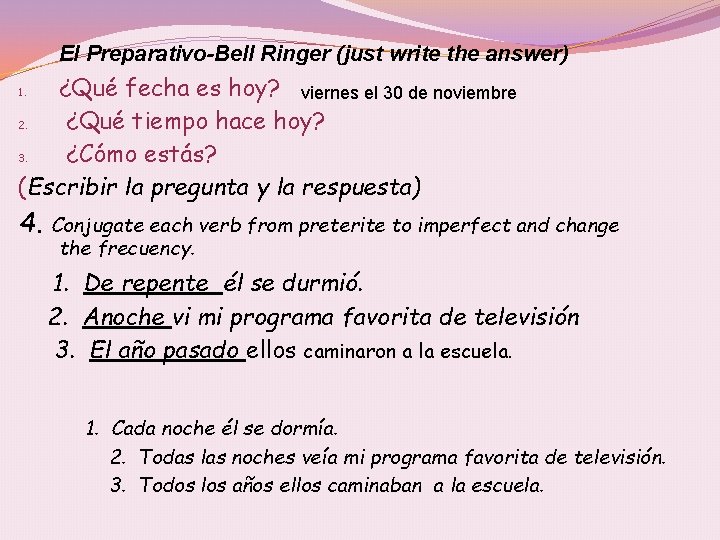 El Preparativo-Bell Ringer (just write the answer) ¿Qué fecha es hoy? viernes el 30