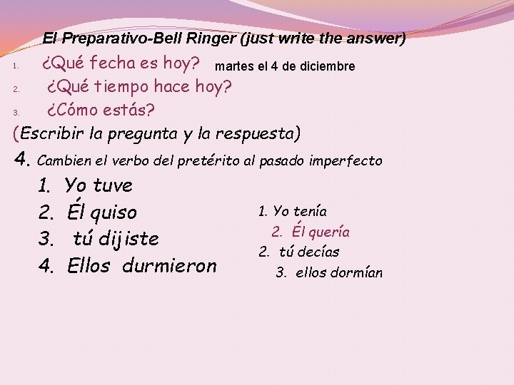 El Preparativo-Bell Ringer (just write the answer) ¿Qué fecha es hoy? martes el 4