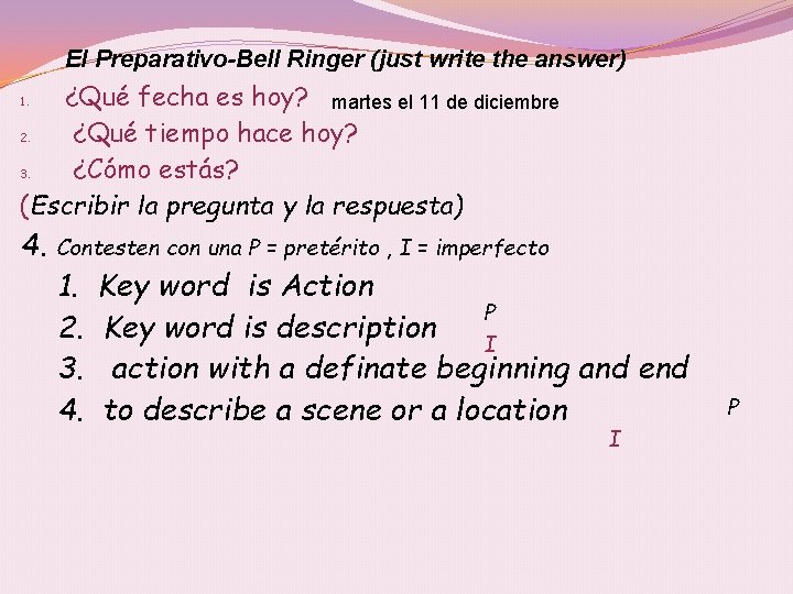 El Preparativo-Bell Ringer (just write the answer) ¿Qué fecha es hoy? martes el 11