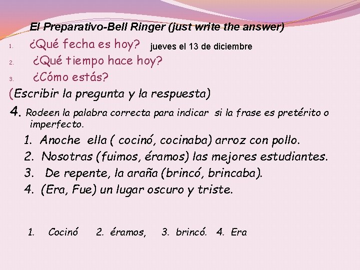 El Preparativo-Bell Ringer (just write the answer) ¿Qué fecha es hoy? jueves el 13