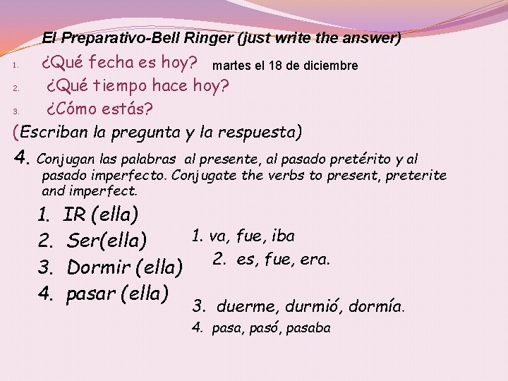 El Preparativo-Bell Ringer (just write the answer) ¿Qué fecha es hoy? martes el 18