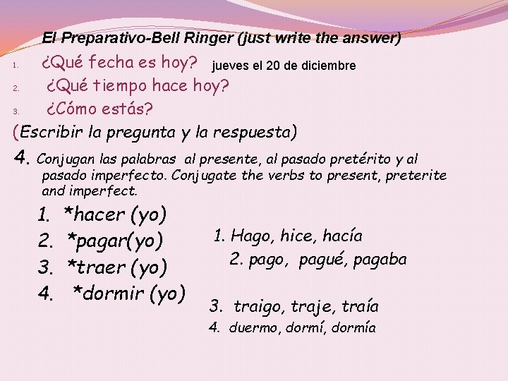 El Preparativo-Bell Ringer (just write the answer) ¿Qué fecha es hoy? jueves el 20