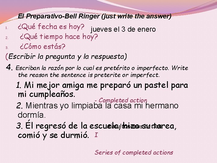 El Preparativo-Bell Ringer (just write the answer) ¿Qué fecha es hoy? jueves el 3