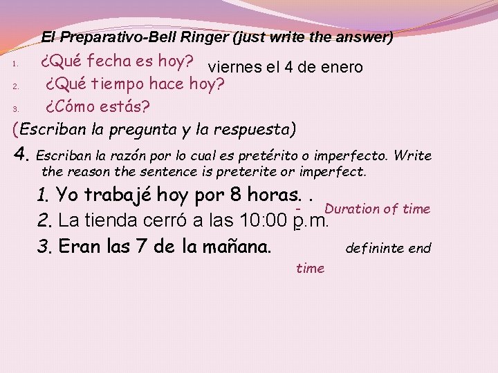 El Preparativo-Bell Ringer (just write the answer) ¿Qué fecha es hoy? viernes el 4