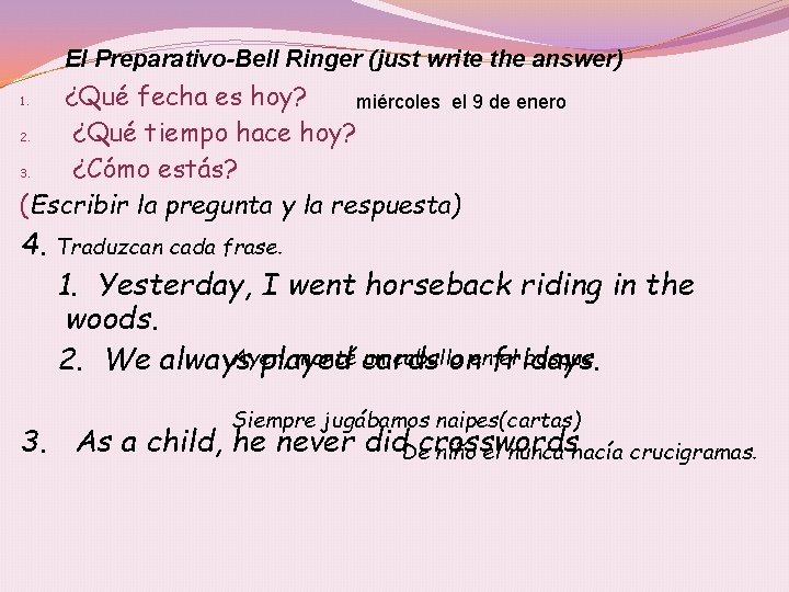 El Preparativo-Bell Ringer (just write the answer) ¿Qué fecha es hoy? miércoles el 9