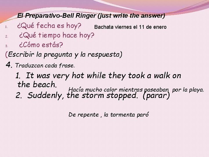 El Preparativo-Bell Ringer (just write the answer) ¿Qué fecha es hoy? Bachata viernes el