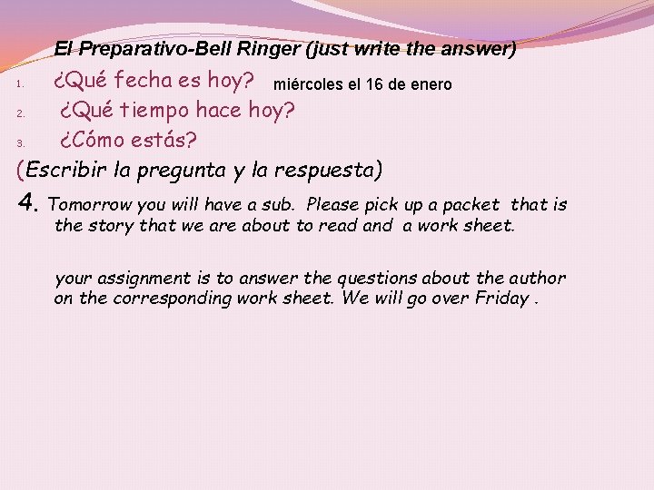 El Preparativo-Bell Ringer (just write the answer) ¿Qué fecha es hoy? miércoles el 16