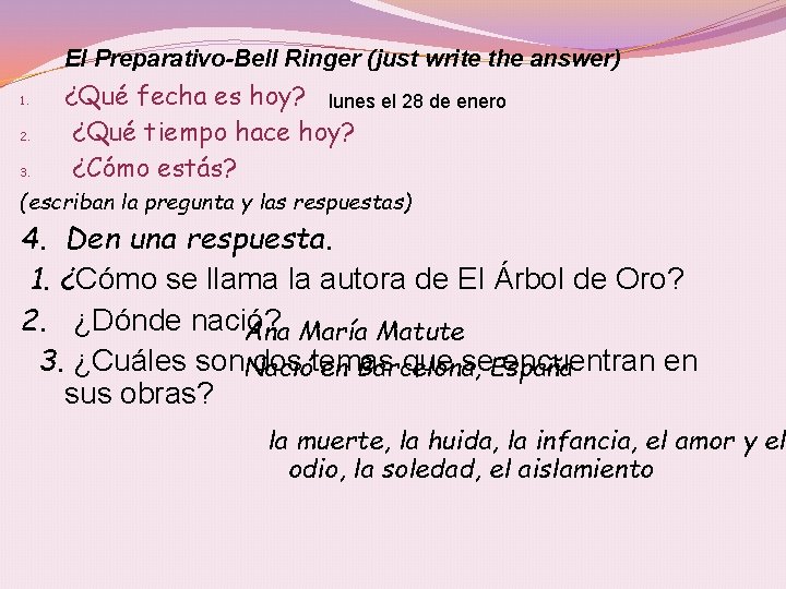 El Preparativo-Bell Ringer (just write the answer) 1. 2. 3. ¿Qué fecha es hoy?