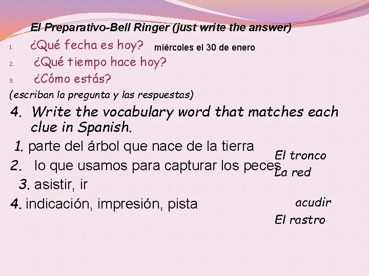 El Preparativo-Bell Ringer (just write the answer) 1. 2. 3. ¿Qué fecha es hoy?
