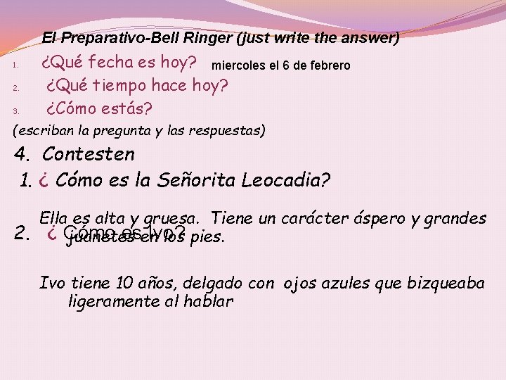 El Preparativo-Bell Ringer (just write the answer) 1. 2. 3. ¿Qué fecha es hoy?