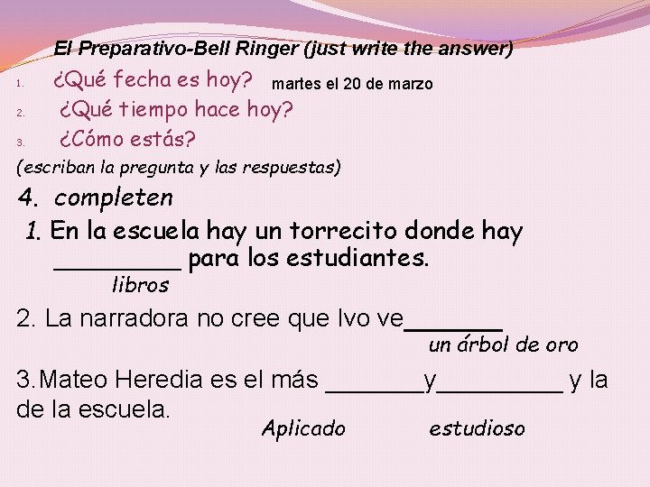 El Preparativo-Bell Ringer (just write the answer) 1. 2. 3. ¿Qué fecha es hoy?
