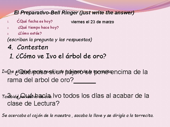 El Preparativo-Bell Ringer (just write the answer) 1. ¿Qué fecha es hoy? 2. ¿Qué