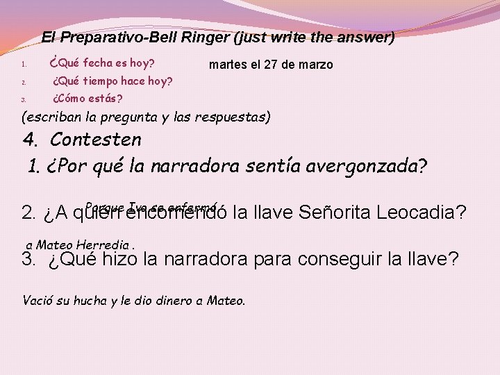 El Preparativo-Bell Ringer (just write the answer) 1. ¿Qué fecha es hoy? 2. ¿Qué