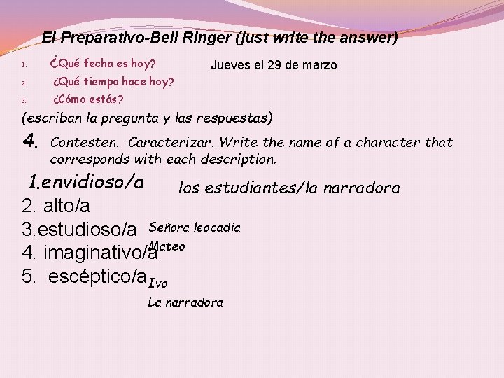 El Preparativo-Bell Ringer (just write the answer) 1. ¿Qué fecha es hoy? 2. ¿Qué
