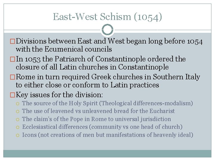 East-West Schism (1054) �Divisions between East and West began long before 1054 with the