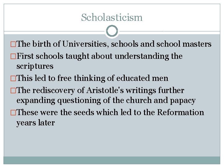 Scholasticism �The birth of Universities, schools and school masters �First schools taught about understanding