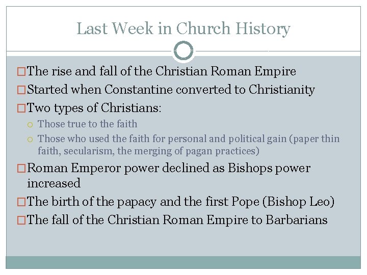 Last Week in Church History �The rise and fall of the Christian Roman Empire