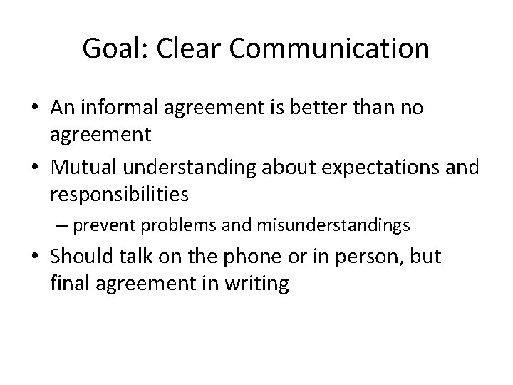 Goal: Clear Communication • An informal agreement is better than no agreement • Mutual