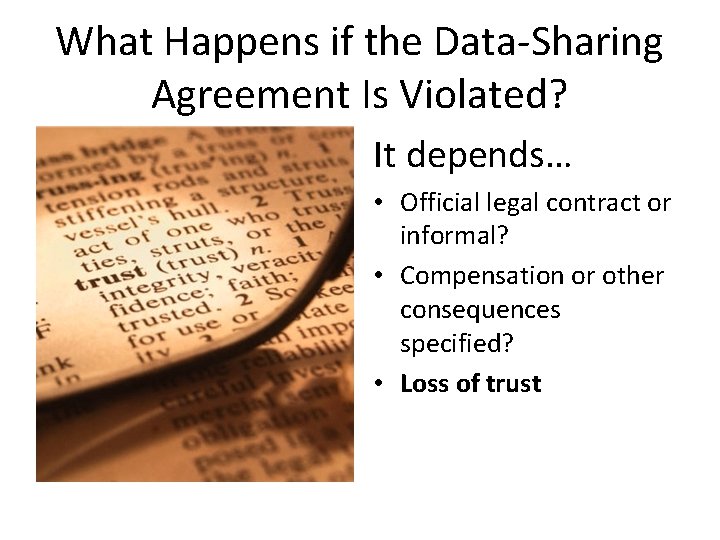 What Happens if the Data-Sharing Agreement Is Violated? It depends… • Official legal contract