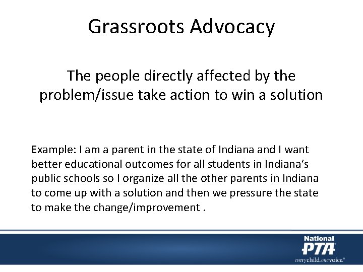 Grassroots Advocacy The people directly affected by the problem/issue take action to win a